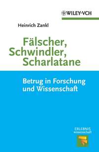 Fälscher, Schwindler, Scharlatane. Betrug in Forschung und Wissenschaft