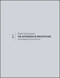 The Autopoiesis of Architecture, Volume II. A New Agenda for Architecture