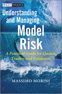 Understanding and Managing Model Risk. A Practical Guide for Quants, Traders and Validators