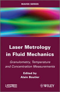Laser Metrology in Fluid Mechanics. Granulometry, Temperature and Concentration Measurements