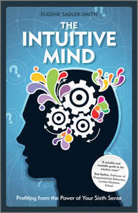 The Intuitive Mind. Profiting from the Power of Your Sixth Sense