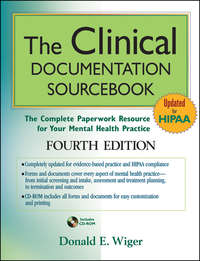 The Clinical Documentation Sourcebook. The Complete Paperwork Resource for Your Mental Health Practice