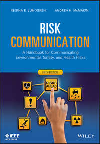 Risk Communication. A Handbook for Communicating Environmental, Safety, and Health Risks