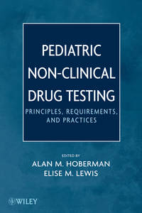 Pediatric Non-Clinical Drug Testing. Principles, Requirements, and Practice