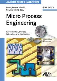 Micro Process Engineering. Fundamentals, Devices, Fabrication, and Applications