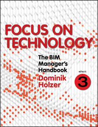 The BIM Manager&apos;s Handbook, Part 3. Focus on Technology
