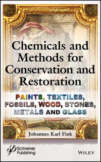 Chemicals and Methods for Conservation and Restoration. Paintings, Textiles, Fossils, Wood, Stones, Metals, and Glass