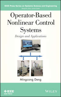 Operator-Based Nonlinear Control Systems Design and Applications