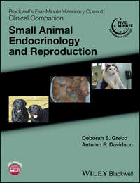 Blackwell's Five-Minute Veterinary Consult Clinical Companion. Small Animal Endocrinology and Reproduction