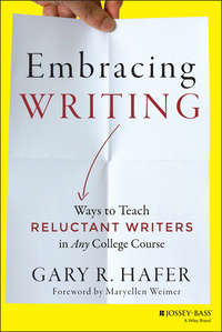 Embracing Writing. Ways to Teach Reluctant Writers in Any College Course