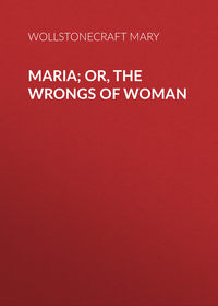 Maria; Or, The Wrongs of Woman