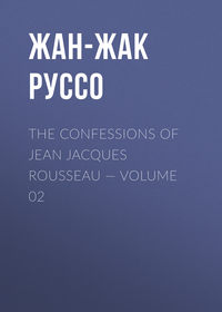 The Confessions of Jean Jacques Rousseau — Volume 02