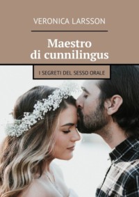 Maestro di cunnilingus. I segreti del sesso orale