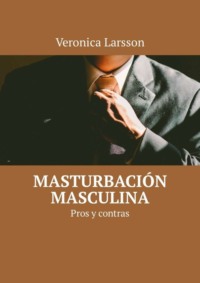 Masturbación masculina. Pros y contras