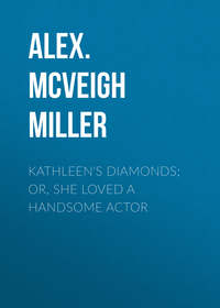 Kathleen's Diamonds; or, She Loved a Handsome Actor