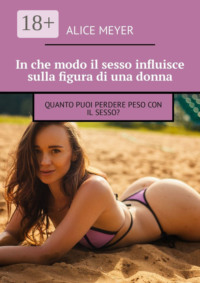 In che modo il sesso influisce sulla figura di una donna. Quanto puoi perdere peso con il sesso?