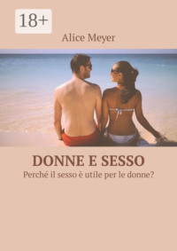Donne e sesso. Perché il sesso è utile per le donne?