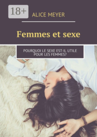 Femmes et sexe. Pourquoi le sexe est-il utile pour les femmes?