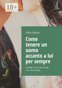 Come tenere un uomo accanto a lui per sempre. Consigli di uno psicologo e un sessuologo