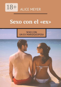 Sexo con el «ex». Sexo con un ex marido/esposa