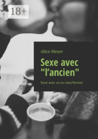 Sexe avec «l’ancien». Sexe avec un ex-mari/femme