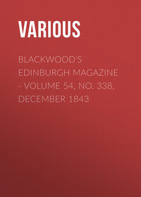 Blackwood&apos;s Edinburgh Magazine - Volume 54, No. 338, December 1843