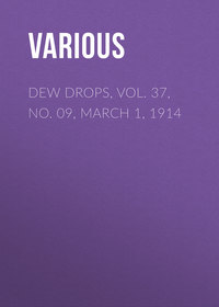 Dew Drops, Vol. 37, No. 09, March 1, 1914