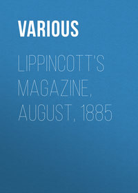 Lippincott&apos;s Magazine, August, 1885