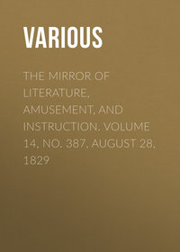 The Mirror of Literature, Amusement, and Instruction. Volume 14, No. 387, August 28, 1829