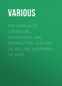 The Mirror of Literature, Amusement, and Instruction. Volume 14, No. 398, November 14, 1829