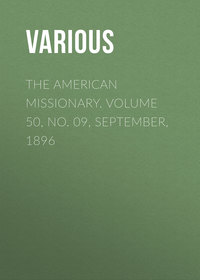 The American Missionary. Volume 50, No. 09, September, 1896