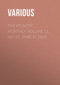 The Atlantic Monthly, Volume 11, No. 65, March, 1863