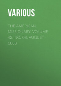 The American Missionary. Volume 42, No. 08, August, 1888