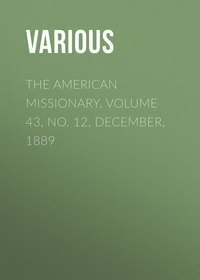 The American Missionary. Volume 43, No. 12, December, 1889