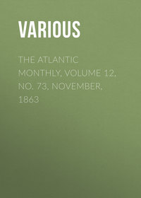 The Atlantic Monthly, Volume 12, No. 73, November, 1863