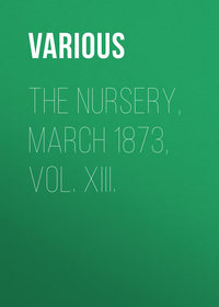 The Nursery, March 1873, Vol. XIII.