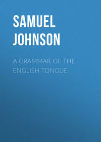 A Grammar of the English Tongue