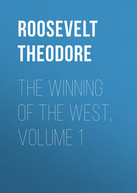 The Winning of the West, Volume 1