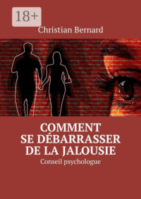 Comment se débarrasser de la jalousie. Conseil psychologue