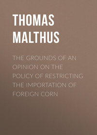 The Grounds of an Opinion on the Policy of Restricting the Importation of Foreign Corn