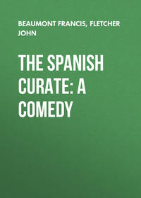 The Spanish Curate: A Comedy