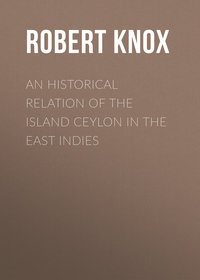 An Historical Relation of the Island Ceylon in the East Indies