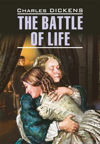 The Battle of Life / Битва жизни. Книга для чтения на английском языке