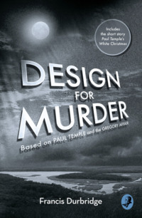 Design For Murder: Based on ‘Paul Temple and the Gregory Affair’