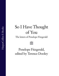 So I Have Thought of You: The Letters of Penelope Fitzgerald