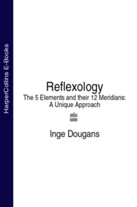 Reflexology: The 5 Elements and their 12 Meridians: A Unique Approach