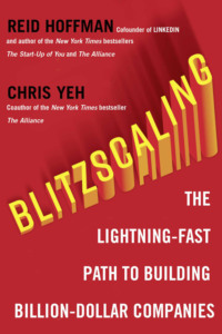 Blitzscaling: The Lightning-Fast Path to Building Massively Valuable Companies