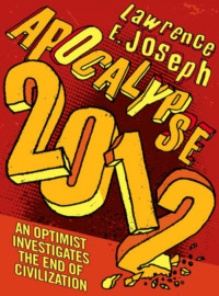 Apocalypse 2012: An optimist investigates the end of civilization