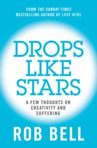 Drops Like Stars: A Few Thoughts on Creativity and Suffering