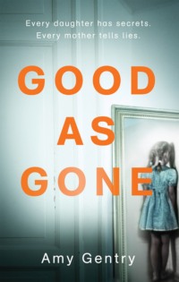 Good as Gone: A dark and gripping thriller with a shocking twist